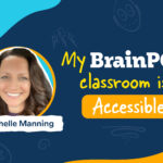 Michelle Manning headshot and text that reads "My BrainPOP Classroom is Accessible"