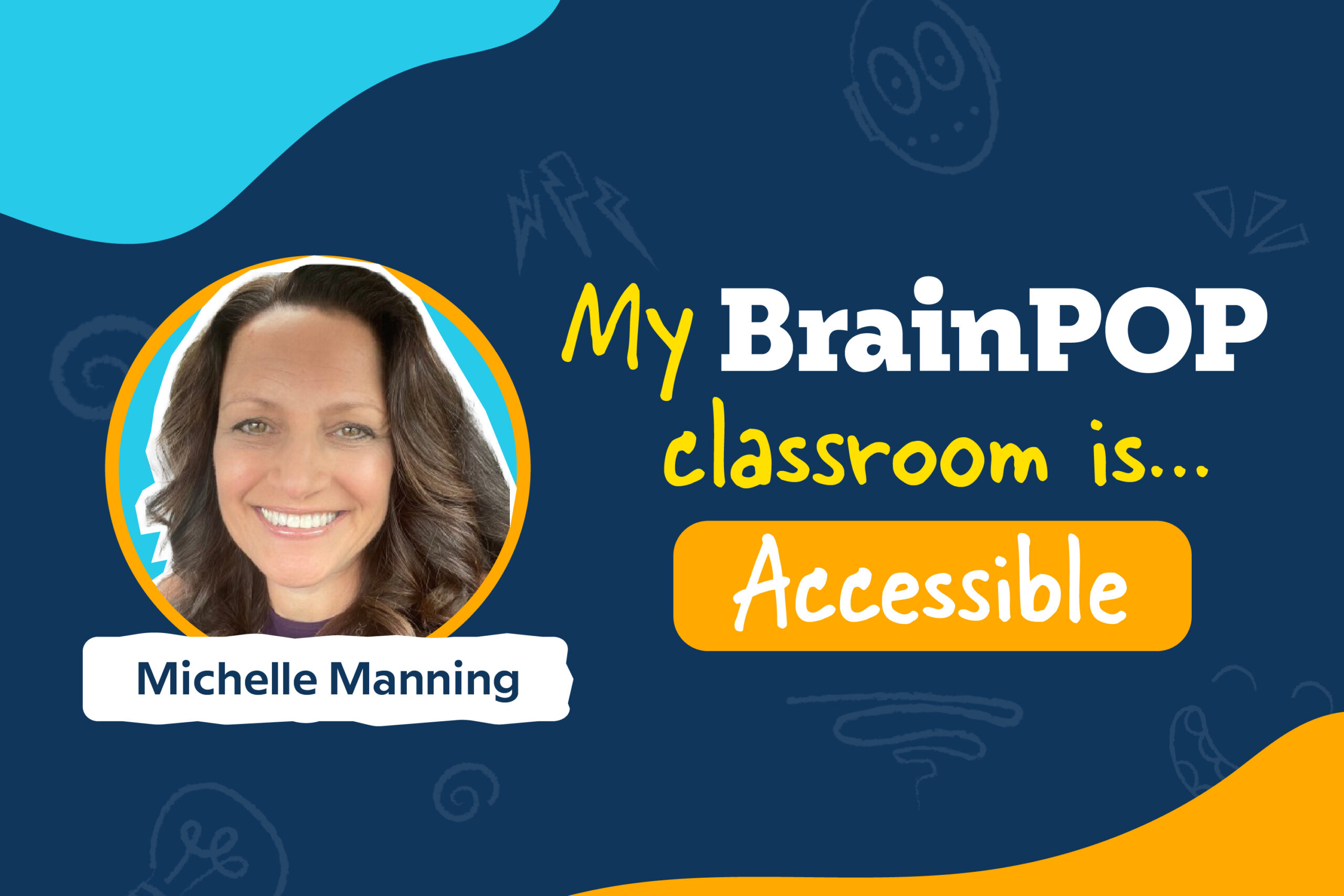 Michelle Manning headshot and text that reads "My BrainPOP Classroom is Accessible"